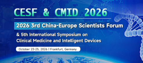 2026 3rd China-Europe Scientists Forum & 5th International Symposium on Clinical Medicine and In